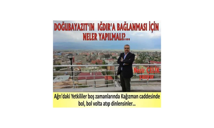 DOĞUBAYAZIT IĞDIR’A BAĞLANSIN…