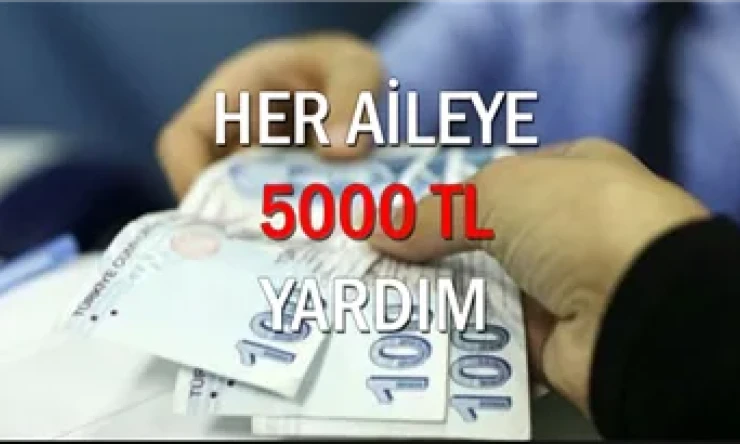 Her Aileye 5.000 TL Maddi Yardım! İşte Her Eve 5 Bin TL Yardım Başvuru Şartları!