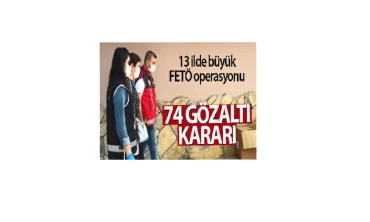 Fetö Operasyon 13 ili kapsıyor