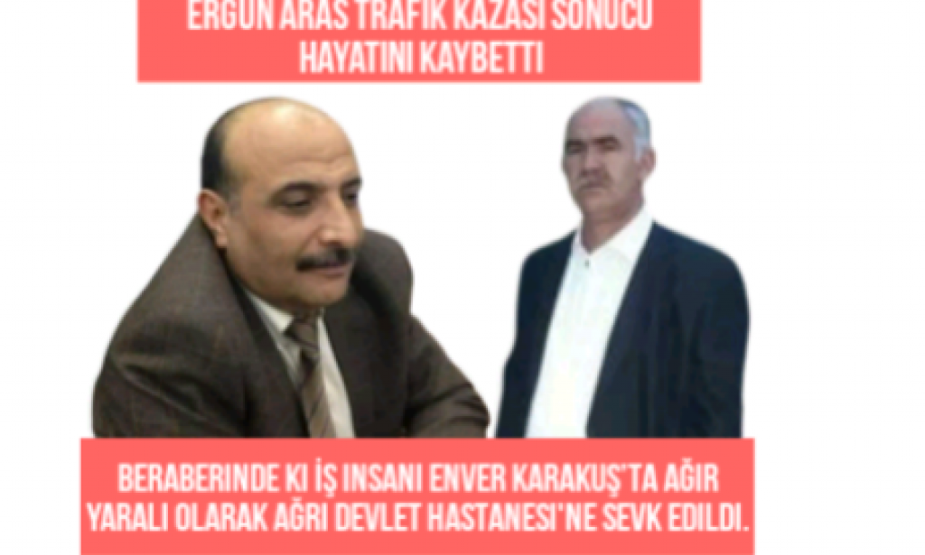 Ergün Aras Trafik Kazası Sonucu Hayatını Kaybetti