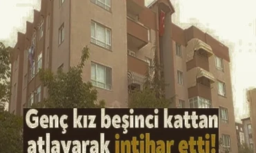 İLDE BİR GENÇ KIZ İNTİHAR ETTİ