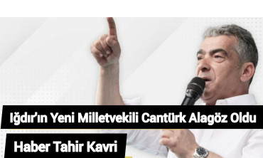 Iğdır'ın Yeni Milletvekili Cantürk Alagöz Oldu