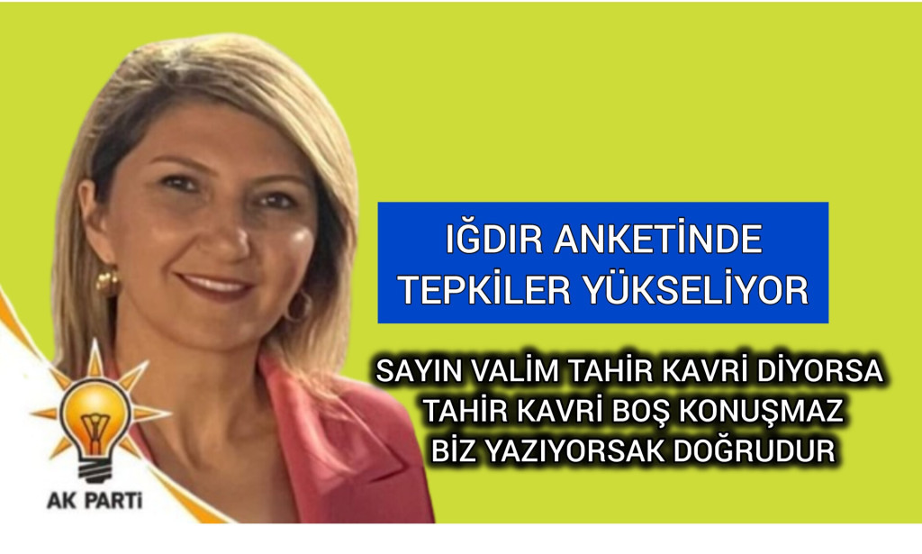 IĞDIR ANKETİNDE TEPKİLER YÜKSELİYOR