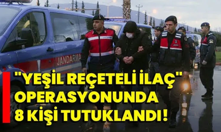 Aydın’da Yeşil Reçeteli İlaç Ticareti Yapan 8 Kişi Tutuklandı
