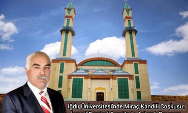 Iğdır Üniversitesi'nde Miraç Kandili Coşkusu: İsmail Demirel Camii'nde Anlamlı Program