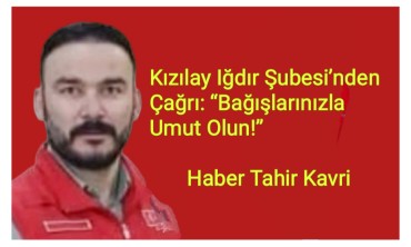 Kızılay Iğdır Şubesi’nden Çağrı: “Bağışlarınızla Umut Olun!”