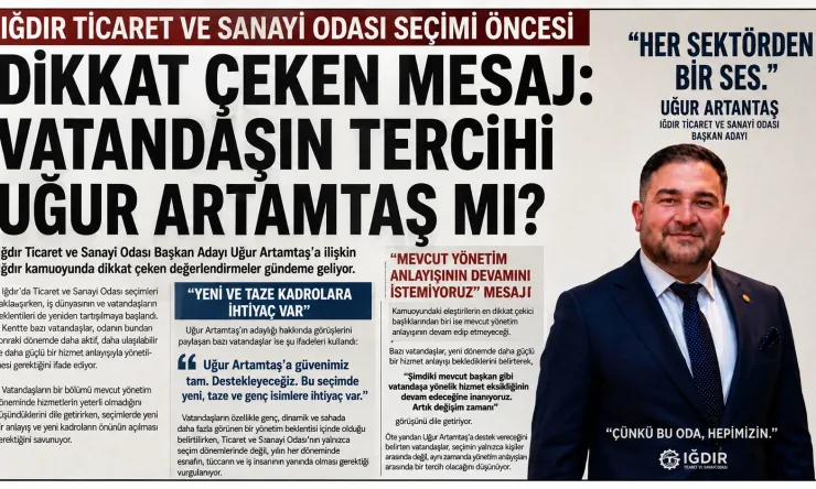Iğdır’da Ticaret ve Sanayi Odası Seçimi Öncesi Dikkat Çeken Mesaj: Vatandaşın Tercihi Uğur Artamtaş mı?